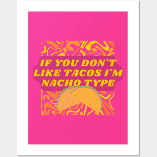 If you don't like tacos I'm nacho type Posters and Art